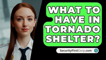 What To Have In Tornado Shelter? - SecurityFirstCorp.com
