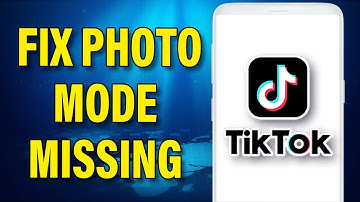 How To Fix Photo Mode Missing On TikTok 2023