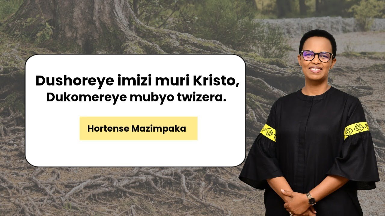 Dushoreye imizi muri Kristo, dukomereye mubyo twizera. @hortensemazimpaka ​