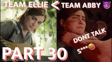 LAST OF US 2 - ABBY VS ELLIE - TEAM ABBY - Gameplay Walkthrough Part 30