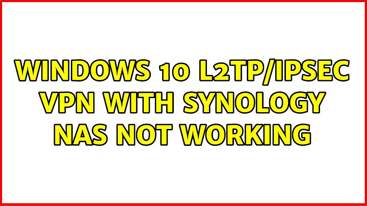 Windows 10 L2TP/Ipsec VPN with synology NAS not working (3 Solutions!!)