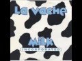 Milk Incorporated - La Vache