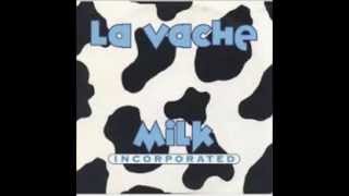 Milk Incorporated - La Vache