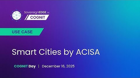 COGNIT Use Case: Acisa - Smart Cities