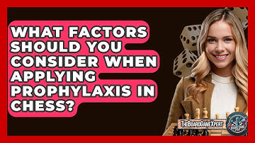 What Factors Should You Consider When Applying Prophylaxis In Chess? - The Board Game Xpert