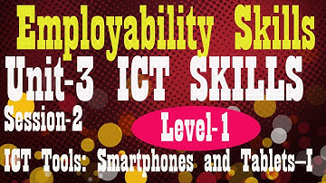Level 1 Employability Skill II U-3 ICT S-2  ICT Tools:Smartphones and Tablets-1