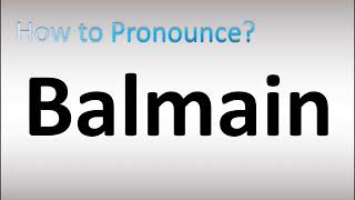 How to Pronounce Balmain