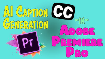 Using Adobe Premiere Pro AI caption transcription
