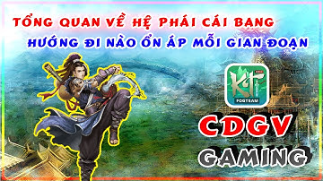 Kiếm Vương 1 ADNX Mobile | Tổng Quan Tiêu Điểm Hệ Phái CÁI BANG | CDGV Gaming