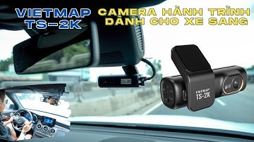 Đánh giá camera hành trình Vietmap TS-2K trên xe Mercedes GLC 300: Ấn tượng thiết kế, nhiều bất ngờ