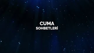 Cuma Sohbetleri 4. Bölüm Ferit Hocaoğlu Hocaefendi 