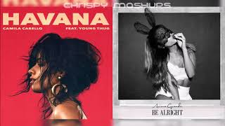 Video thumbnail of "[7th Day Of Ari] Camila Cabello & Ariana Grande - Havana / Be Alright (Mashup)"