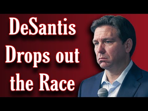 DeSantis Drops out the Race