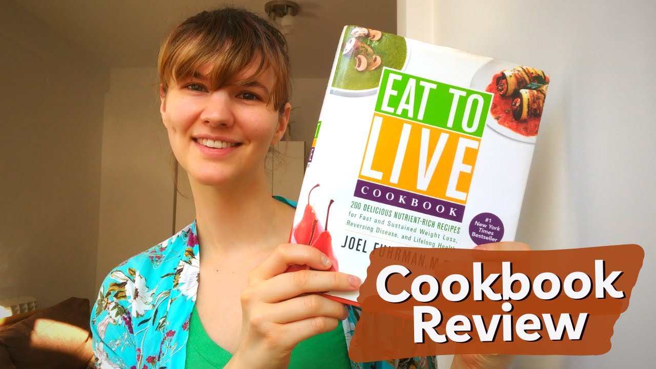 EAT TO LIVE Cookbook Review Dr. Joel Fuhrman's Eat to