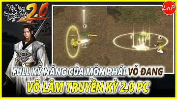 VLTK 2.0 PC - FULL KỸ NĂNG MÔN PHÁI VÕ ĐANG TRONG GAME VÕ LÂM TRUYỀN KỲ 2.0 PC