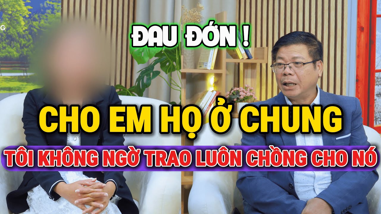 Trò Chuyện Cùng Đinh Đoàn-Cho Em Họ Ở Chung, Tôi Không Ngờ Trao Luôn Chồng Cho Nó
