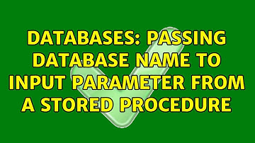 Databases: Passing database name to input parameter from a stored procedure