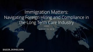 Immigration Matters: Navigating Foreign Hiring and Compliance in the Long Term Care Industry