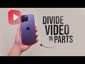 How to Divide a Video into Parts on iPhone (tutorial)
