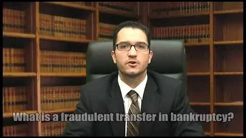 What Is A Fraudulent Transfer In A Bankruptcy?