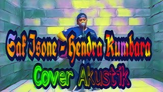 Sak Isone - Hendra Kumbara Cover Akustik