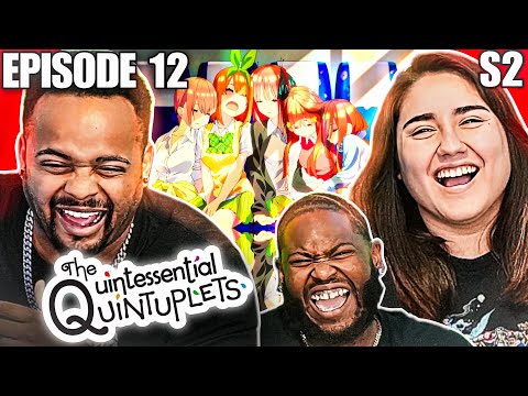 Next Is The Movie. It Was So Good The Quintessential Quintuplets Season 2 Episode 12 Reaction