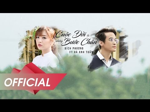 CUỘC ĐỜI LÀ NHỮNG BƯỚC CHÂN | BÍCH PHƯƠNG Ft. HÀ ANH TUẤN | OFFICIAL M/V