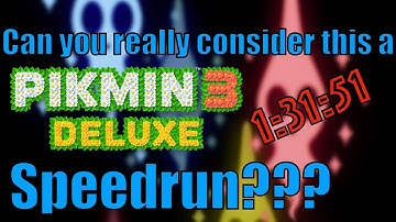 Attempting a Speedrun - Pikmin 3 Deluxe Any % (Edited) - 1:31:51 - Technically 23rd in the World?