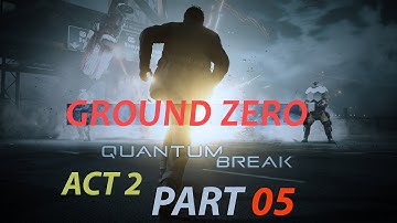 Quantum Break - Ground Zero - Act 2 Part 5 - Gameplay/Playthrough