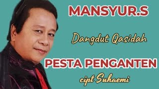 PESTA PENGANTEN - MANSYUR.S | #dangdut #qasidah #mansyurs