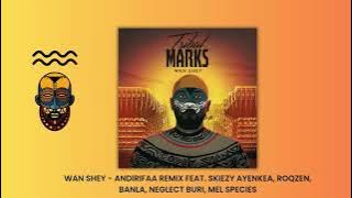 Wan Shey - Andirifaa Feat. Skiezy Ayenkea, Roqzen, Banla, Neglect Buri & Mel Species