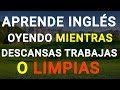 Aprende ingls oyendo mientras descansas trabajas o limpias  educa tu oido escuchando ingles 