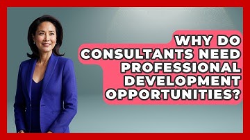 Why Do Consultants Need Professional Development Opportunities? | Consulting Career Hub News