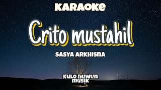 CRITO MUSTAHIL - SASYA ARKHISNA | MUng | KARAOKE