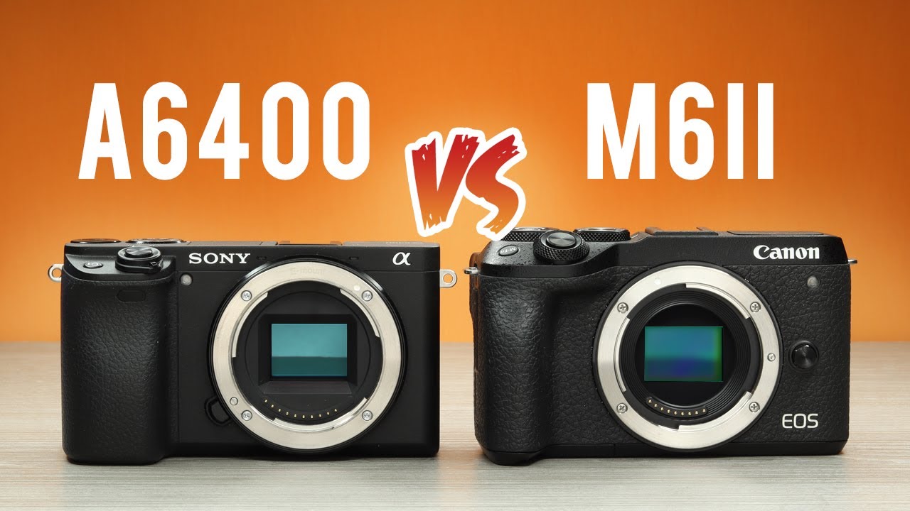 WHICH SHOULD YOU GET? Sony a6400 vs Canon M6 MK II Comparison 