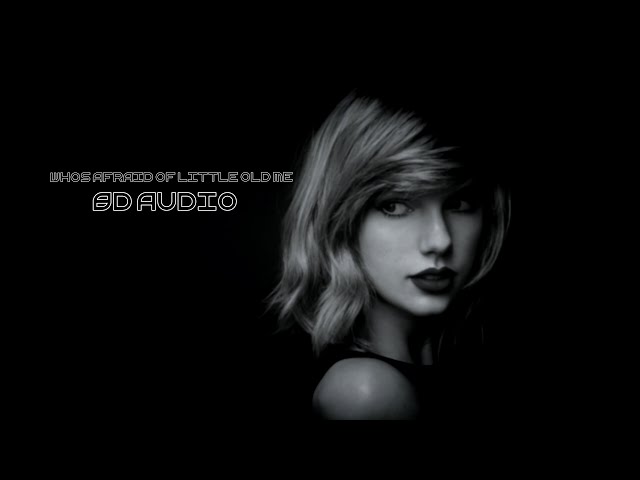 Taylor Swift - Who's Afraid Of Little Old Me | 8D Audio🎧 [Best Version] class=