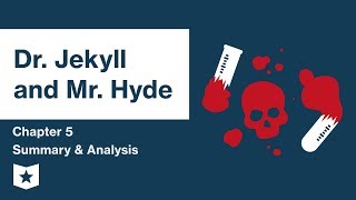 Dr. Jekyll and Mr. Hyde  | Chapter 5 Summary & Analysis | Robert Louis Stevenson