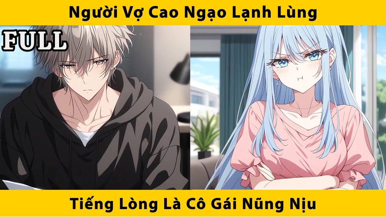 FULL | Người vợ cao ngạo lạnh lùng nhưng tiếng lòng là cô gái nũng nịu