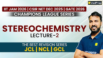 Stereochemistry Simplified Lecture 2 | JCL, NCL, GCL | IIT JAM 2026, CSIR NET DEC 2025 & GATE 2026