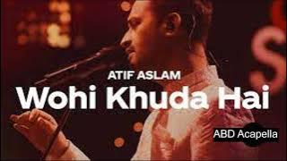 Coke Studio Season 12 | Wohi Khuda Hai | Atif Aslam VOCALS ONLY                                 LOFI