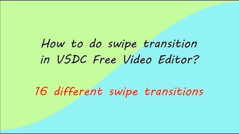 How to do swipe transition in VSDC Free Video Editor ( 16 different swipe transitions )