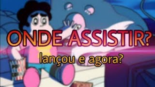 COMO ASSISTIR: STEVEN UNIVERSO THE MOVIE