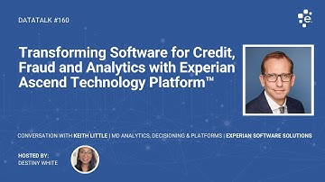 Transforming Software for Credit, Fraud & Analytics w/ Experian Ascend Technology Platform #DataTalk