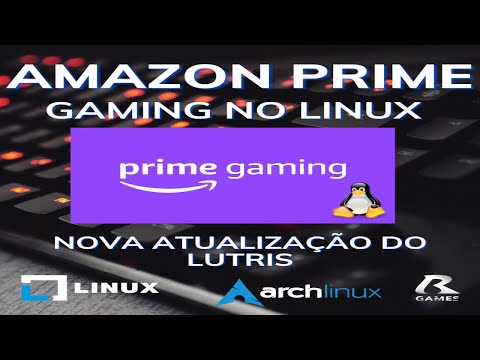 Amazon Prime Gaming no Linux, Novo Lutris confira.