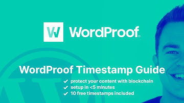 WordProof Timestamp Guide - Protect WordPress Content with Blockchain In Minutes
