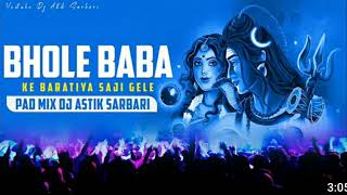 Pad Mix Bhole Baba Ke Baratiya Saji Gele Dj Astik Sarbari