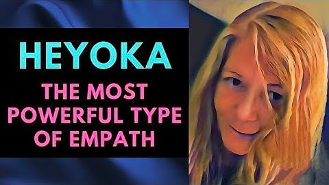 The Heyoka Empath: The Most Powerful Empath: Empaths & How They Can Pick Up On Others