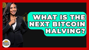 What Is the Next Bitcoin Halving? - CryptoBasics360.com