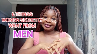 6 THINGS EVERY WOMAN WANTS FROM A MAN 💯