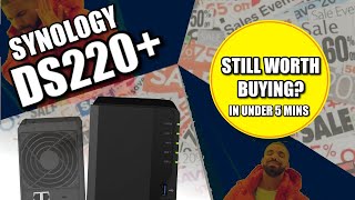 Synology DS220+ - Still Worth Buying ? (in Under 5 Minutes)